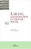 Couverture du livre « Laïcité, émancipation et travail social » de Guylain Chevrier aux éditions L'harmattan
