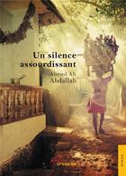 Couverture du livre « Un silence assourdissant » de Ahmed Ali Abdallah aux éditions Jets D'encre