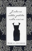 Couverture du livre « J'adore cette petite robe noire » de Robyn Johnson aux éditions Tornade