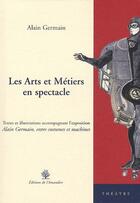Couverture du livre « Les arts et métiers en spectacle » de Alain Germain aux éditions L'amandier