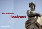 Couverture du livre « Portraits de Bordeaux ; de l'Antiquité à 2020 » de Jean-Michel Roddaz et Louis Maurin et Jean-Pierre Bost aux éditions Confluences