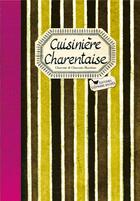Couverture du livre « Cuisinière charentaise ; Charente & Charente-Maritime » de Elizabeth Denis aux éditions Les Cuisinieres