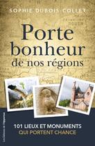 Couverture du livre « Porte-bonheur de nos régions » de Sophie Dubois-Collet aux éditions Les Editions De L'opportun