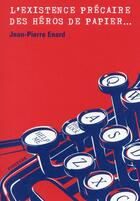 Couverture du livre « L'existence précaire des héros de papier » de Jean-Pierre Enard aux éditions Finitude