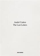 Couverture du livre « André Cadere : the last letters » de Andre Cadere aux éditions Jbe Books