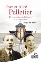 Couverture du livre « Jean et Alice Pelletier : un couple dans la Résistance et la Déportation » de Georges Joumas aux éditions Corsaire