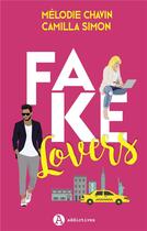 Couverture du livre « Fake lovers » de Melodie Chavin et Camilla Simon aux éditions Editions Addictives