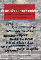 Couverture du livre « Comment tu tchatches ! dictionnaire du français contemporain des cités » de Jean-Pierre Goudaillier aux éditions Hemispheres