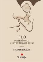 Couverture du livre « Flo ou Les mémoires sélectifs d'un acouphène » de Sylvain Picaud aux éditions Spinelle