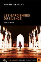 Couverture du livre « Les gardiennes du silence » de Sophie Endelys aux éditions Voir De Pres