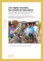 Couverture du livre « Les rgles sociales, les rituels et l'ducation : tmoignages des Mangyans alangans de Siapo (Mindoro, Philippines) » de Frederic Laugrand et Antoine Laugrand et Guy Tremblay aux éditions Pu De Louvain