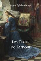 Couverture du livre « Les tiroirs de l'amour » de Sybille Dalep Dame aux éditions Edilivre