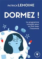 Couverture du livre « Dormez ! le programme complet pour en finir avec l'insomnie » de Patrick Lemoine aux éditions Marabout