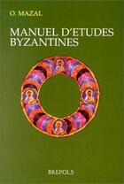 Couverture du livre « Manuel d'études byzantines » de Mazal O. aux éditions Brepols