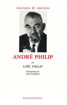 Couverture du livre « André Philip ; témoignage de Léon Hamon » de Loic Philip aux éditions Beauchesne