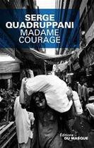 Couverture du livre « Madame Courage » de Serge Quadruppani aux éditions Editions Du Masque