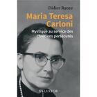 Couverture du livre « Maria-Teresa carloni, mystique au service des chretiens persécutés » de Didier Rance aux éditions Salvator