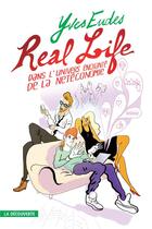 Couverture du livre « Real life ; dans l'univers enchanté de la netéconomie » de Yves Eudes aux éditions La Decouverte
