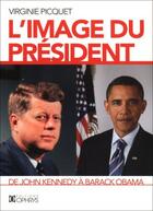 Couverture du livre « L'image du président ; de John Kennedy à Barack Obama » de Virginie Picque aux éditions Ophrys