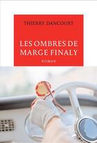 Couverture du livre « Les ombres de Marge Finaly » de Thierry Dancourt aux éditions Table Ronde