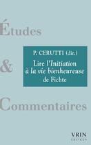 Couverture du livre « Lire l'initiation à la vie bienheureuse de Fichte » de  aux éditions Vrin