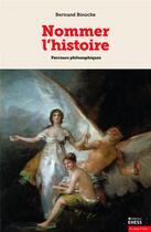 Couverture du livre « Nommer l'histoire ; parcours philosophiques » de Bertrand Binoche aux éditions Ehess