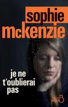 Couverture du livre « Je ne t'oublierai pas » de Sophie Mckenzie aux éditions Belfond