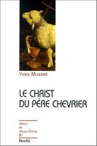 Couverture du livre « Le Christ du père chevrier » de Yves Musset aux éditions Mame