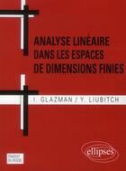 Couverture du livre « Analyse lineaire dans les espaces de dimensions finies. manuel en problemes. 2e edition » de Glazman/Liubitch aux éditions Ellipses