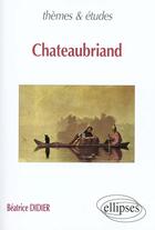 Couverture du livre « Chateaubriand » de Beatrice Didier aux éditions Ellipses