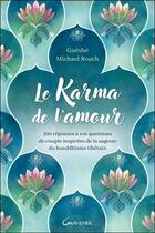 Couverture du livre « Le karma de l'amour : 100 réponses à vos questions de couple inspirées de la sagesse du bouddhisme tibétain » de Michael Roach aux éditions Grancher