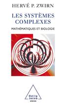 Couverture du livre « Les systèmes complexes ; mathématiques et biologie » de Herve P. Zwirn aux éditions Odile Jacob