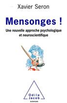 Couverture du livre « Mensonges ! ; une nouvelle approche psychologique et neuroscientifique » de Xavier Seron aux éditions Odile Jacob