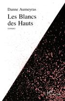 Couverture du livre « Les blancs des hauts » de Danne Aumeyras aux éditions L'harmattan