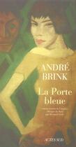 Couverture du livre « La porte bleue » de Andre Brink aux éditions Actes Sud