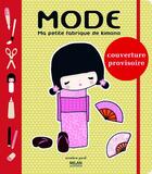 Couverture du livre « Ma fabrique de mode avec les kokeshis » de Annelore Parot aux éditions Milan