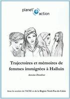 Couverture du livre « Trajectoires et mémoires de femmes immigrées à Halluin » de Antoine Durafour aux éditions Planet'action