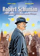 Couverture du livre « Robert Schuman : missionnaire et visionnaire pour l'Europe » de Francois Abel et Charly Damm aux éditions Signe