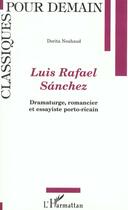 Couverture du livre « Luis rafael sanchez - dramaturge, romancier, et essayiste porto-ricai » de Dorita Nouhaud aux éditions L'harmattan