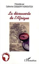 Couverture du livre « La découverte de l'Afrique » de Catherine Coquery-Vidrovitch aux éditions L'harmattan