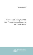 Couverture du livre « Heroique marguerite » de Henri Berna aux éditions Le Manuscrit