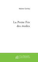 Couverture du livre « La Petite Fee Des Etoiles » de Caritey Natalie aux éditions Le Manuscrit