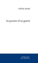 Couverture du livre « Les pensees d'un gamin » de Maitre Vaxor aux éditions Le Manuscrit