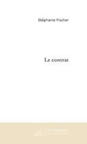 Couverture du livre « LE CONTRAT » de Stephanie Y. Fischer aux éditions Le Manuscrit