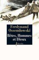 Couverture du livre « Bêtes, hommes et dieux » de Ferdynand Ossendowski aux éditions Libretto