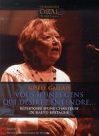 Couverture du livre « Vous jeunes gens qui désirez entendre ; répertoire d'une chanteuse de Haute-Bretagne » de Gisele Gallais aux éditions Pu De Rennes