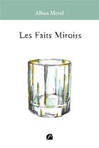 Couverture du livre « Les faits miroirs » de Alban Mevel aux éditions Editions Du Panthéon