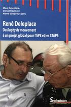 Couverture du livre « Rene deleplace - du rugby de mouvement a un projet global pour l eps et les staps » de Marc Deleplace aux éditions Pu Du Septentrion