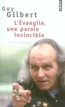 Couverture du livre « L'Evangile, une parole invincible » de Guy Gilbert aux éditions Points