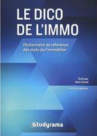 Couverture du livre « Le dico de l'immo : dictionnaire de référence des mots de l'immobilier » de Marc Ezrati aux éditions Studyrama